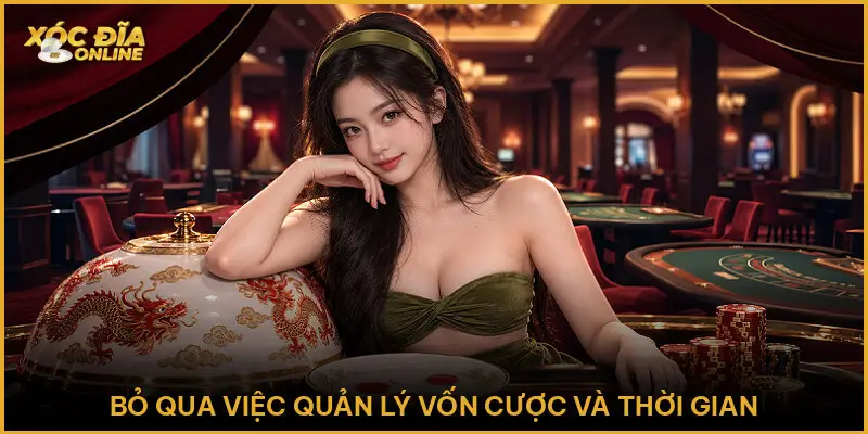 Bỏ Qua Việc Quản Lý Vốn Cược Và Thời Gian