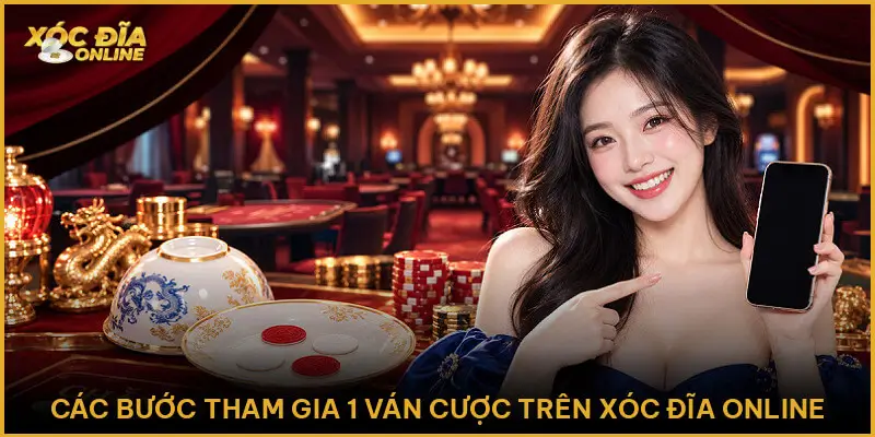Các Bước Tham Gia 1 Ván Cược Trên Xóc Đĩa Online