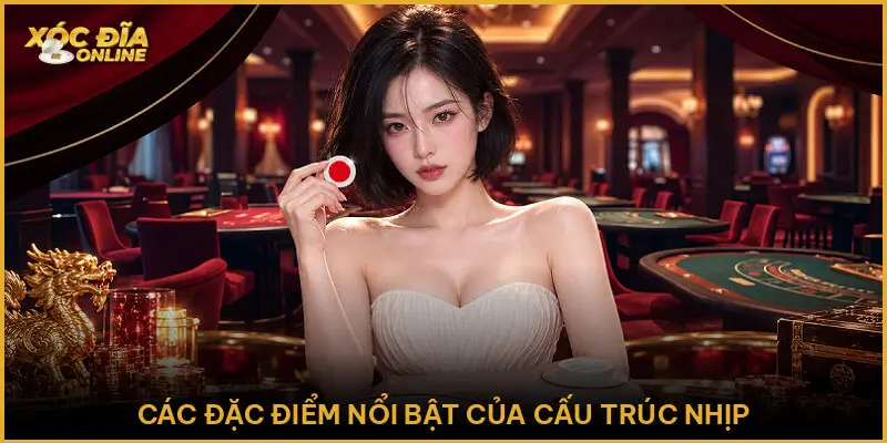 Các đặc điểm nổi bật của cấu trúc nhịp