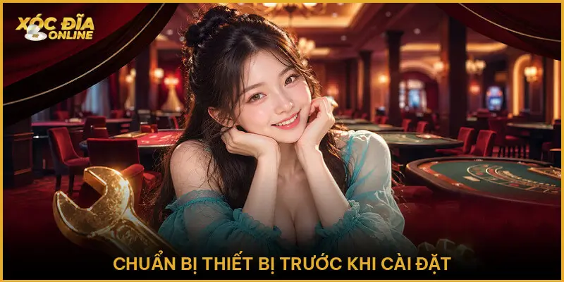 Chuẩn Bị Thiết Bị Trước Khi Cài Đặt