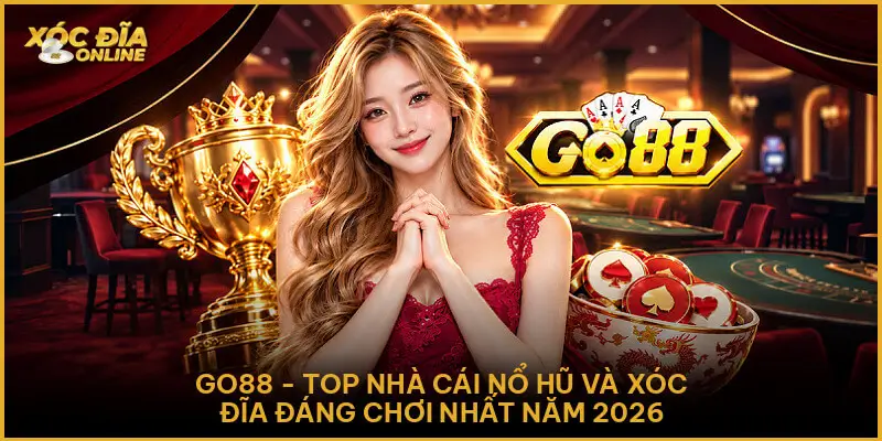 Go88 - Top Nhà Cái Nổ Hũ Và Xóc Đĩa Đáng Chơi Nhất Năm 2026 Go88 - Top Nhà Cái Nổ Hũ Và Xóc Đĩa Đáng Chơi Nhất Năm 2026