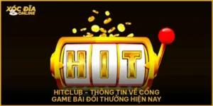Hitclub - Thông Tin Về Cổng Game Bài Đổi Thưởng Hiện Nay
