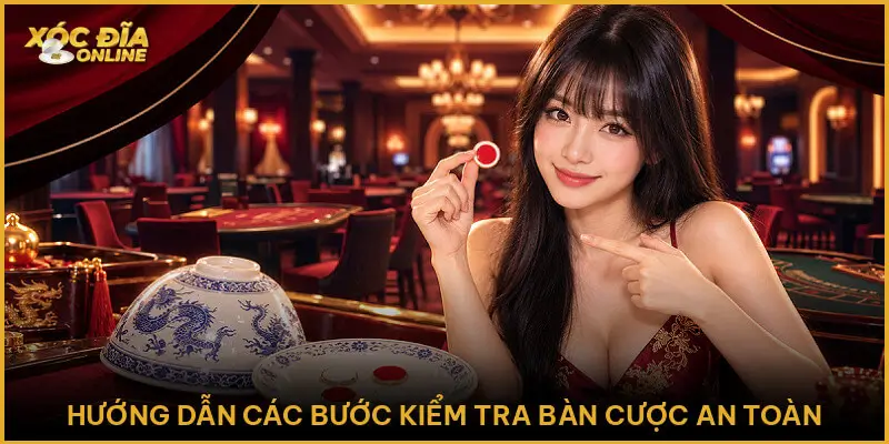 Hướng Dẫn Các Bước Kiểm Tra Bàn Cược An Toàn