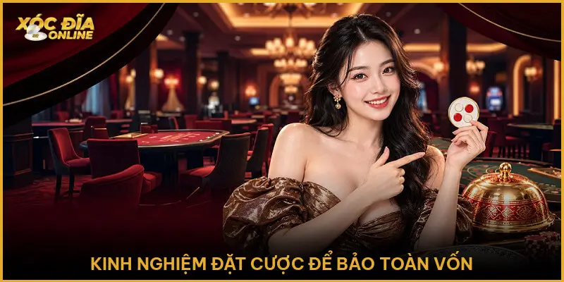 Kinh nghiệm đặt cược để bảo toàn vốn