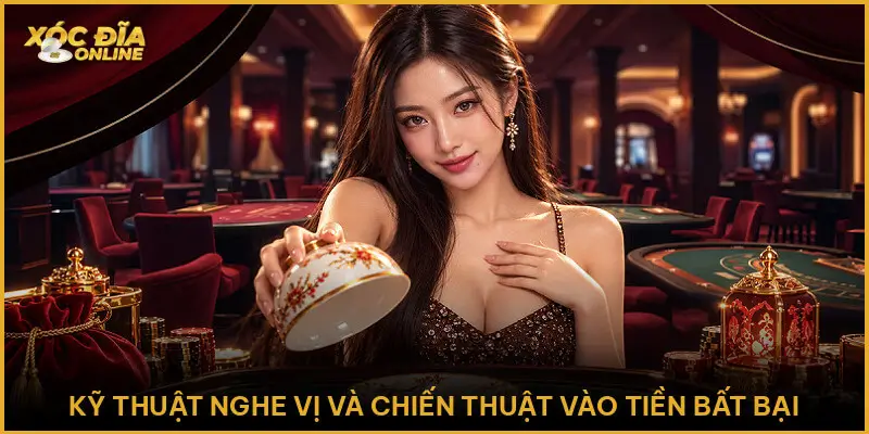 Kỹ thuật nghe vị và chiến thuật vào tiền bất bại
