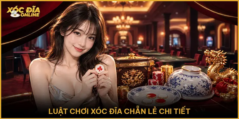 Luật Chơi Xóc Đĩa Chẵn Lẻ Chi Tiết