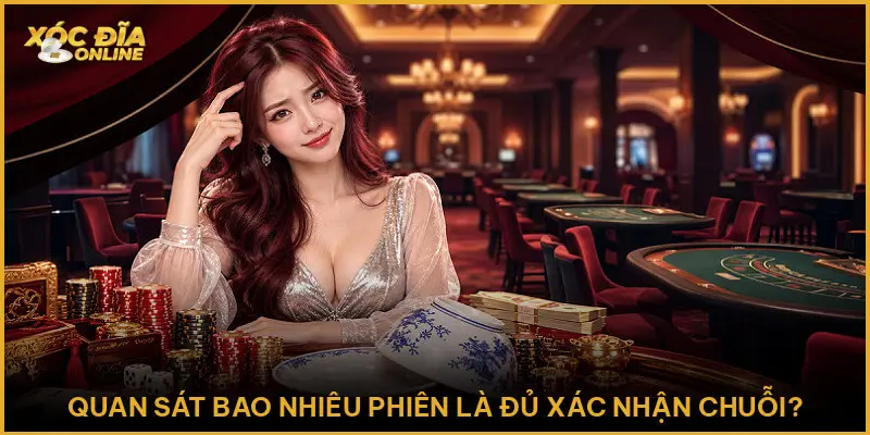 Quan sát bao nhiêu phiên là đủ xác nhận chuỗi?