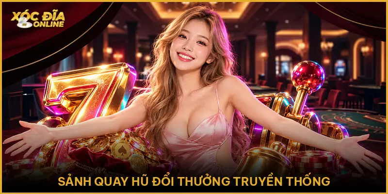 Sảnh Quay Hũ Đổi Thưởng Truyền Thống